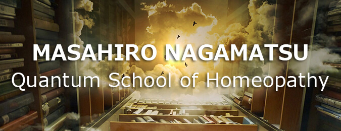 MASAHIRO NAGAMATSU Quantum School of Homeopathy